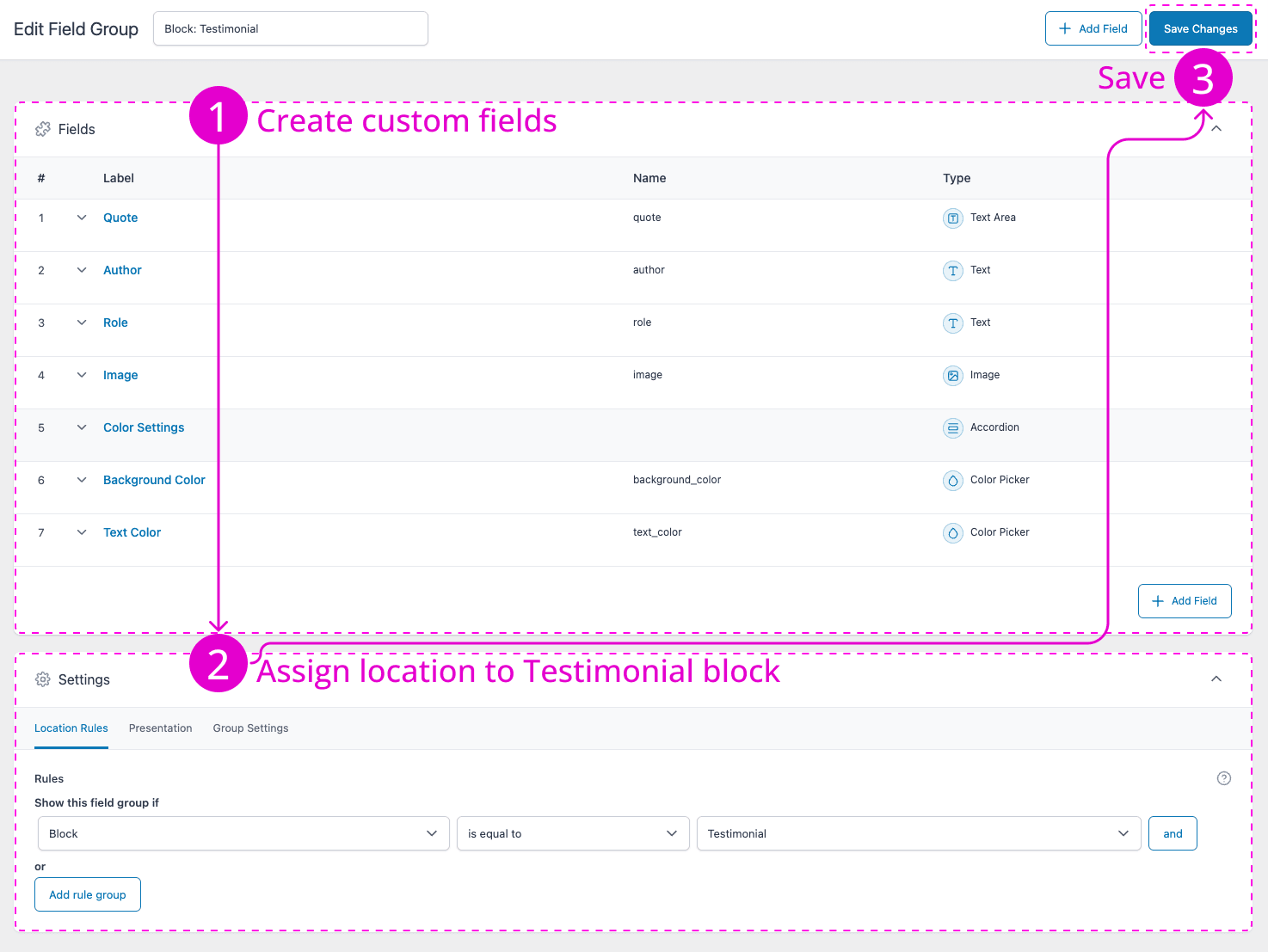 Creating the field group for our testimonial block. Creating field groups for blocks is exactly the same process used for non-block applications.